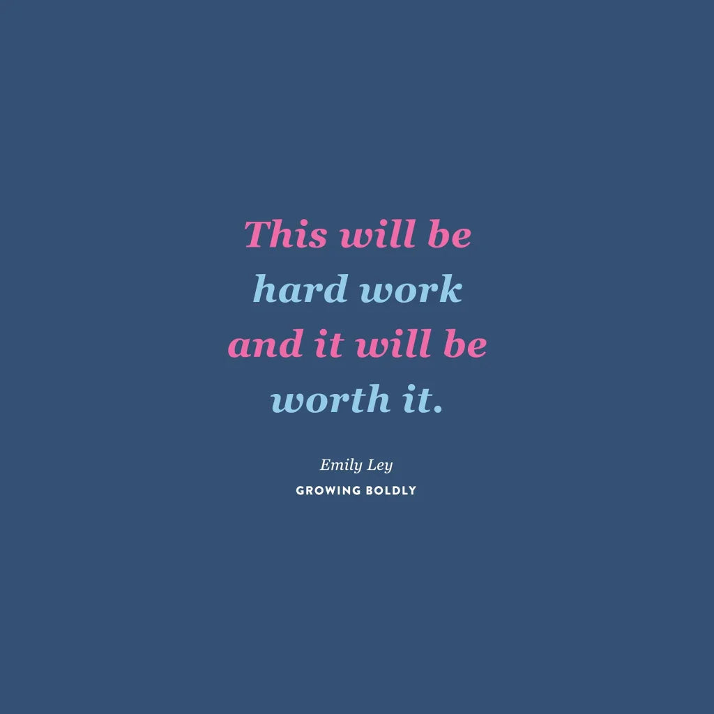 Inspirational quote from GROWING BOLDLY by Emily Ley about hard work and resilience.