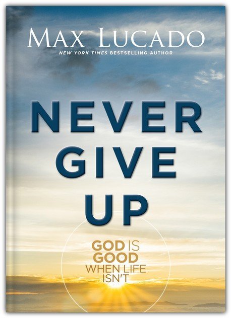 Never Give Up by Max Lucado