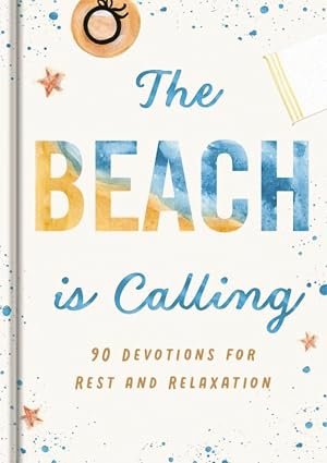 The Beach is Calling -90 Devotions for Rest & Relaxation