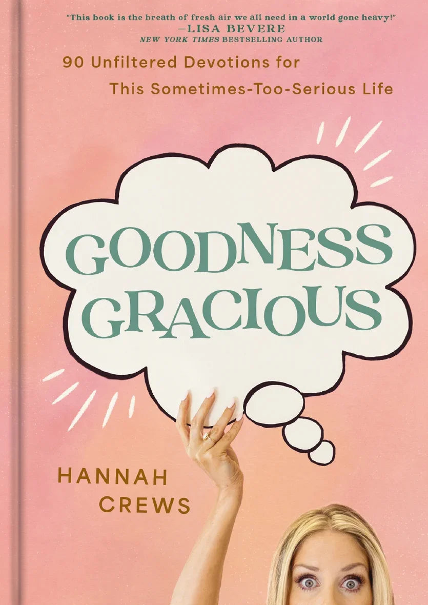 Goodness Gracious- 90 Unfiltered Devotions