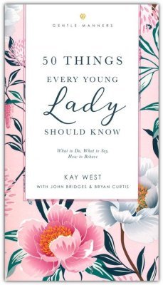 Book titled '50 Things Every Young Lady Should Know' by Kay West, featuring elegant floral design, guidance on etiquette and behavior.